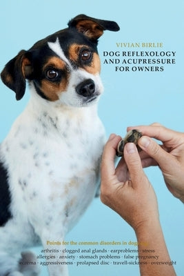 Dog reflexology and acupressure for owners by Birlie, Vivian