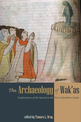 Paperback book titled "The Archaeology of Wak'as" exploring sacred sites in the Pre-Columbian Andes, published by University Press of Colorado.
