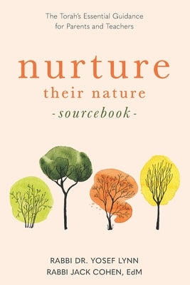 Nurture Their Nature Sourcebook: The Torah's Essential Guidance for Parents and Teachers Paperback Mosaica Press Inc