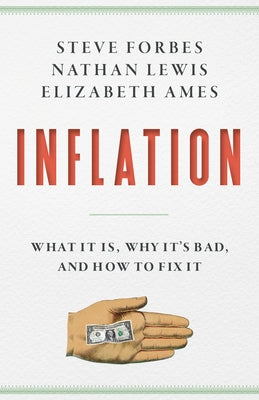 Inflation: What It Is, Why It's Bad, and How to Fix It by Forbes, Steve