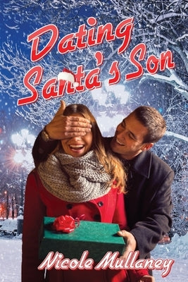 Dating Santa's Son by Mullaney, Nicole