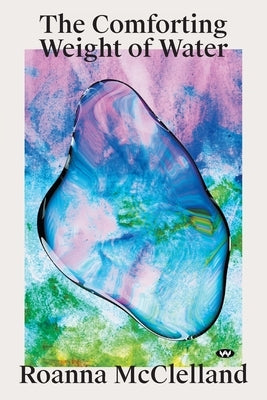 The Comforting Weight of Water Paperback Wakefield Press