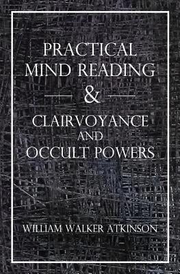 Practical Mind Reading & Clairvoyance and Occult Powers Paperback Createspace Independent Publishing Platform