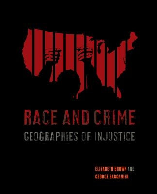 Race and Crime: Geographies of Injustice Paperback University of California Press