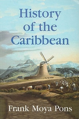 History of the Caribbean: Plantations, Trade, and War in the Atlantic World Markus Wiener Publishers