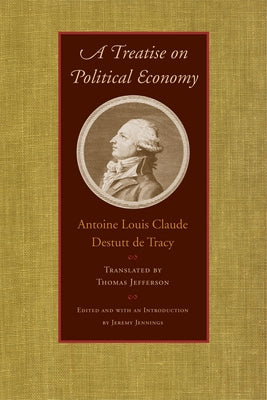A Treatise on Political Economy by Destutt de Tracy, Antoine Louis Claude