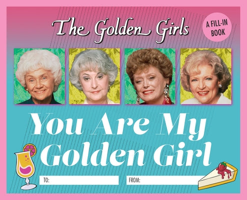 The Golden Girls: You Are My Golden Girl: A Fill-In Book by Kopaczewski, Christine