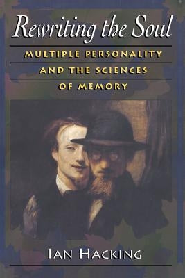 Rewriting the Soul: Multiple Personality and the Sciences of Memory Paperback Princeton University Press
