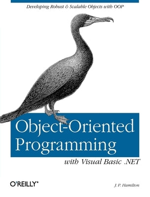 Object-Oriented Programming with Visual Basic .Net: Developing Robust & Scalable Objects with Oop Paperback O'Reilly Media