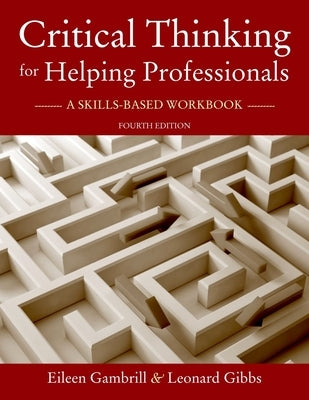Critical Thinking for Helping Professionals: A Skills-Based Workbook Paperback Oxford University Press, USA