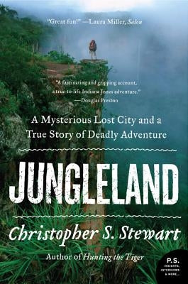 Jungleland: A Mysterious Lost City and a True Story of Deadly Adventure Paperback Harper Perennial
