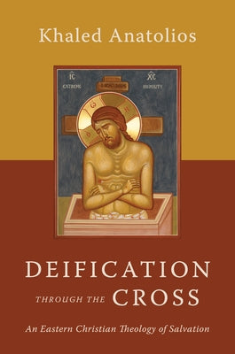 Paperback book titled "Deification Through the Cross: An Eastern Christian Theology of Salvation" by William B. Eerdmans Publishing Company.
