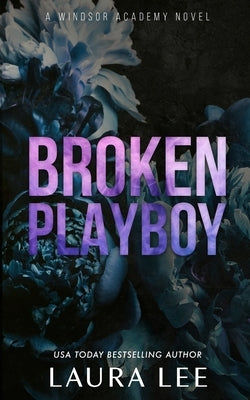 Broken Playboy - Special Edition: A Windsor Academy Standalone Enemies-To-Lovers Romance Paperback Lovestruck Publishing LLC