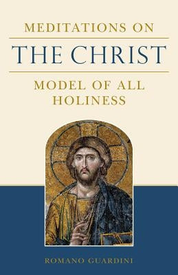 Meditations on the Christ: Model of All Holiness Paperback Sophia Institute Press