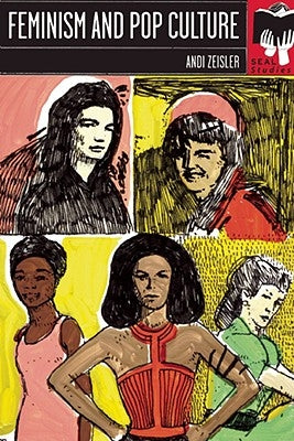Feminism and Pop Culture: Seal Studies Paperback Seal Press (CA)