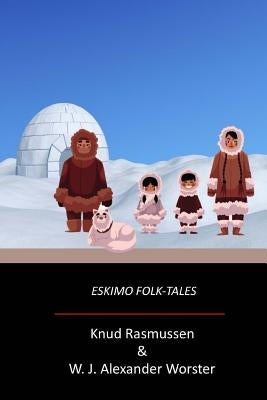 Eskimo Folk-Tales Paperback Createspace Independent Publishing Platform