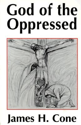 God of the Oppressed by Cone, James H.