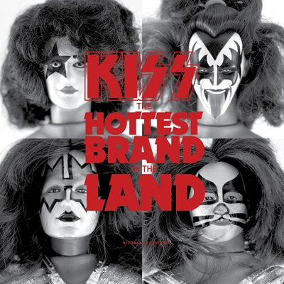 Kiss: The Hottest Brand in the Land by Buchland, Nicholas Jon