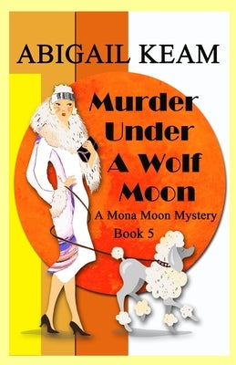 Murder Under A Wolf Moon: A 1930s Mona Moon Historical Cozy Mystery Paperback Worker Bee Press