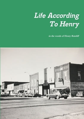 Life According To Henry: The 20th Century American by Ratliff, Henry