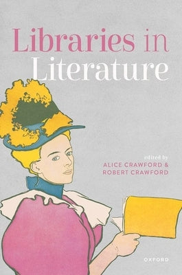 Libraries in Literature by Crawford, Alice