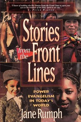 Stories from the Front Lines: Power Evangelism in Today's World Paperback Xulon Press