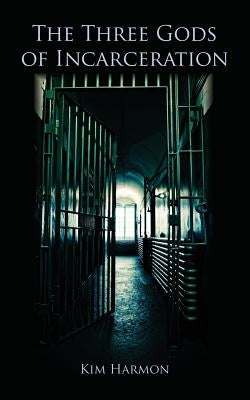 The Three Gods of Incarceration Paperback Selah Publishing Group