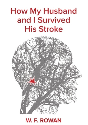 How my husband and I survived his stroke by Rowan, Wanda F.