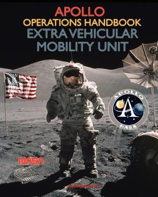 Apollo Operations Handbook Extra Vehicular Mobility Unit by NASA