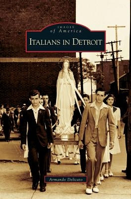 Italians in Detroit by Delicato, Armando