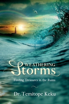 Weathering Storms: Finding Treasures in the Ruins Paperback Redemption Press