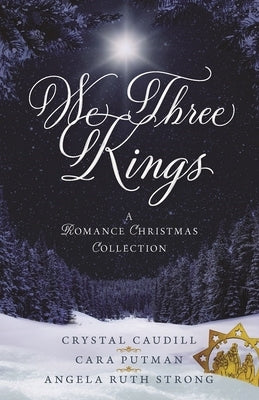 We Three Kings: A Romance Christmas Collection Paperback Kregel Publications