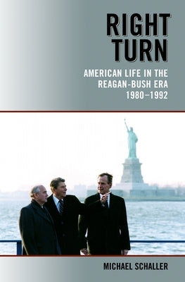 Right Turn: American Life in the Reagan-Bush Era, 1980-1992 Paperback Oxford University Press, USA