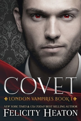 Covet by Heaton, Felicity