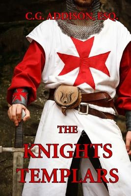 The Knights Templars: The History of the Knights Templar Paperback Createspace Independent Publishing Platform