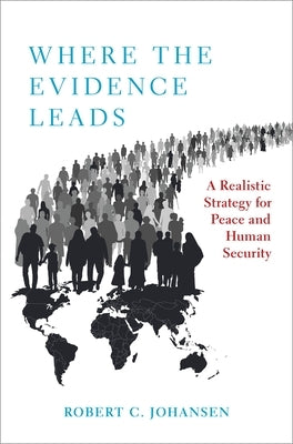 Where the Evidence Leads: A Realistic Strategy for Peace and Human Security Paperback Oxford University Press, USA