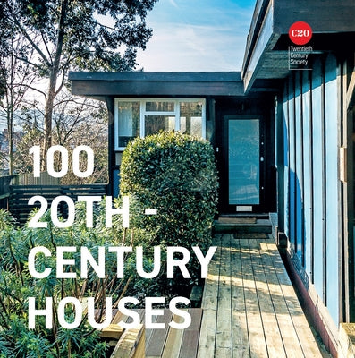 100 Twentieth Century Houses by Twentieth Century Society
