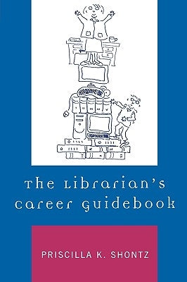 The Librarian's Career Guidebook by Shontz, Priscilla