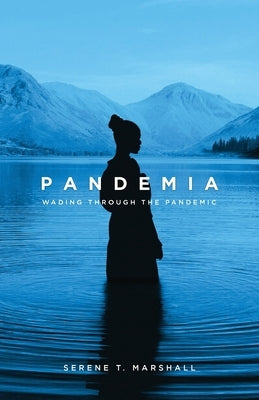 Pandemia: Wading Through The Pandemic Paperback Serene Marshall