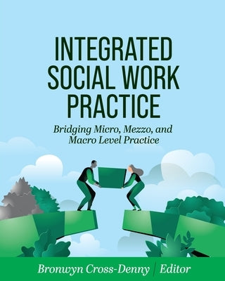 Integrated Social Work Practice: Bridging Micro, Mezzo, and Macro Level Practice Paperback Cognella Academic Publishing