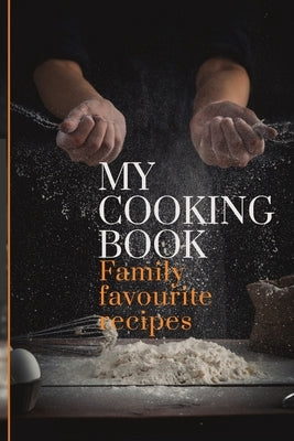 My Cooking Book: Family Favourite Recipes A Book To Write In Paperback Independently Published