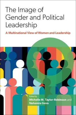 The Image of Gender and Political Leadership: A Multinational View of Women and Leadership Paperback Oxford University Press, USA