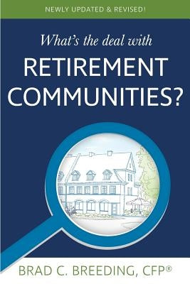 What's the Deal with Retirement Communities? by Breeding, Brad