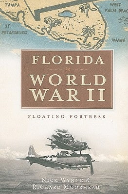 Florida in World War II: Floating Fortress Paperback History Press