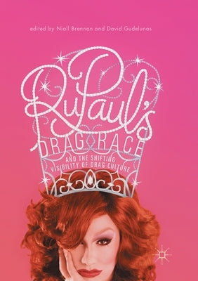 Rupaul's Drag Race and the Shifting Visibility of Drag Culture: The Boundaries of Reality TV Paperback Palgrave MacMillan