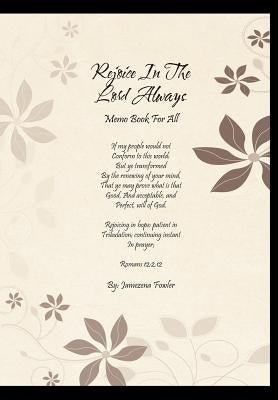 Rejoice in the Lord Always: Memo Book for All by Fowler, Jamezena