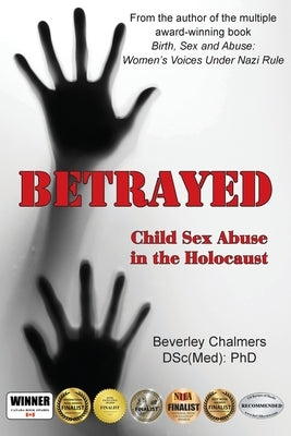 Betrayed: Child Sex Abuse in the Holocaust by Chalmers (Dsc(med) Phd), Beverley