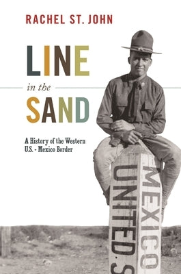 Line in the Sand: A History of the Western U.S.-Mexico Border Paperback Princeton University Press
