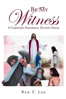 Be My Witness: A Christian Historical Fiction Novel Paperback Christian Faith Publishing, Inc