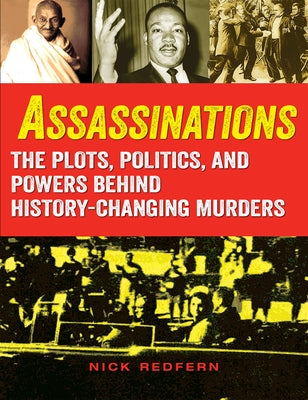 Assassinations: The Plots, Politics, and Powers Behind History-Changing Murders by Redfern, Nick